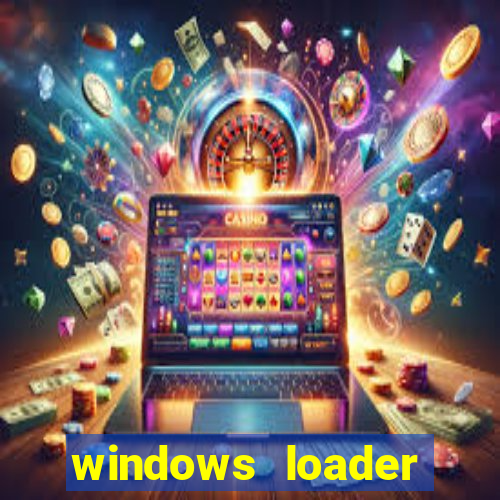 windows loader ativador windows 7